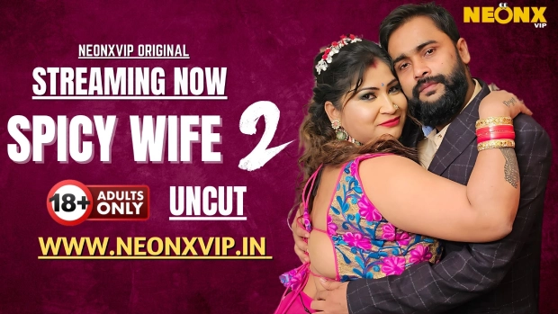 Spicy Wife 2 Neonx Hindi Hot Short Film